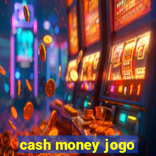 cash money jogo